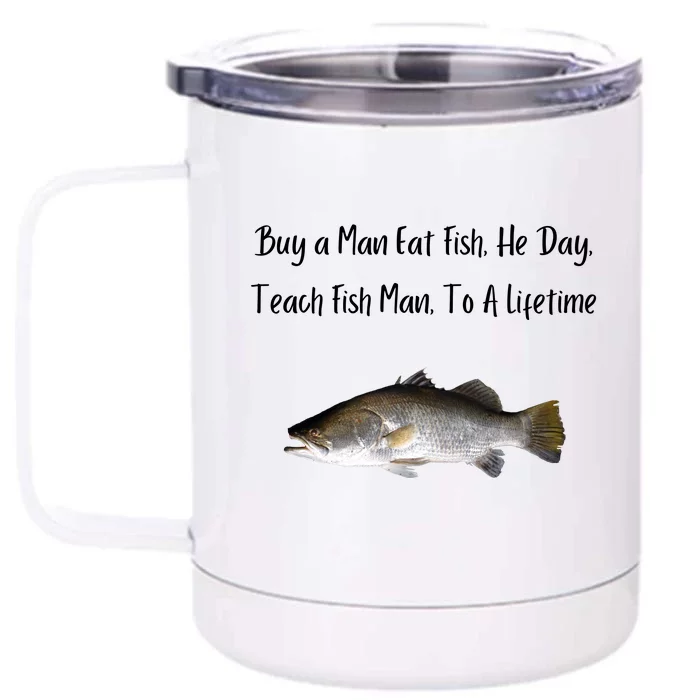 Buy A Man Eat Fish He Day Teach Fish Man To A Lifetime Funny Meme Front & Back 12oz Stainless Steel Tumbler Cup