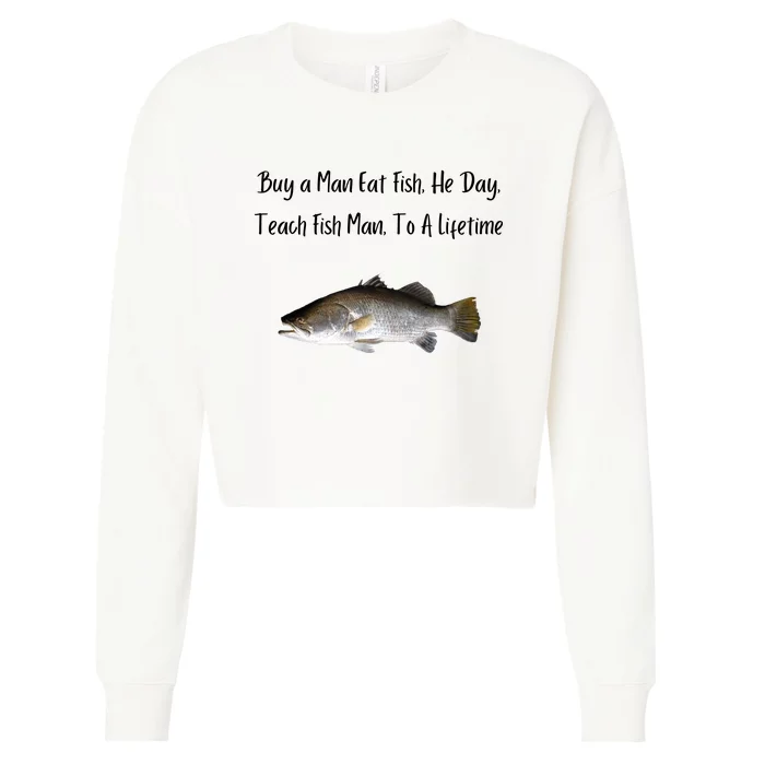 Buy A Man Eat Fish He Day Teach Fish Man To A Lifetime Funny Meme Cropped Pullover Crew