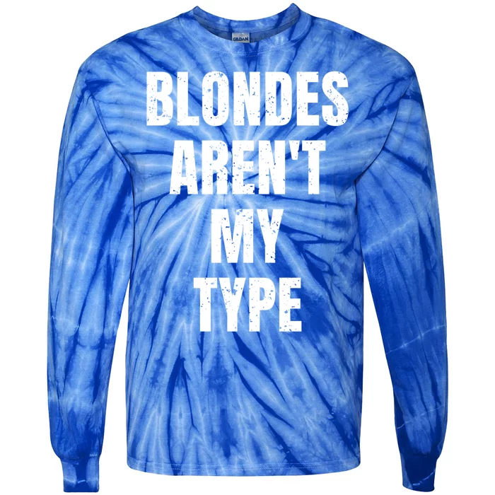 Blondes ArenT My Type Funny White Lie Party Idea Gift Tie-Dye Long Sleeve Shirt