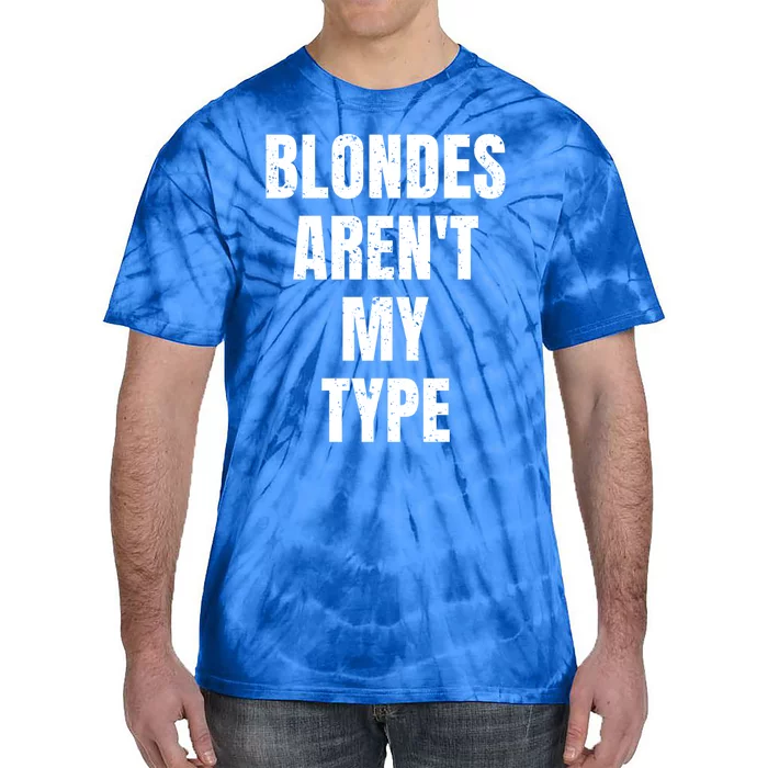 Blondes ArenT My Type Funny White Lie Party Idea Gift Tie-Dye T-Shirt