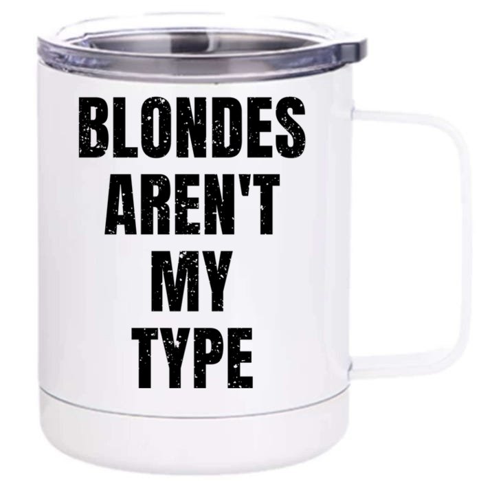 Blondes ArenT My Type Funny White Lie Party Idea Gift Front & Back 12oz Stainless Steel Tumbler Cup