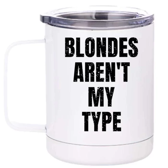 Blondes ArenT My Type Funny White Lie Party Idea Gift Front & Back 12oz Stainless Steel Tumbler Cup