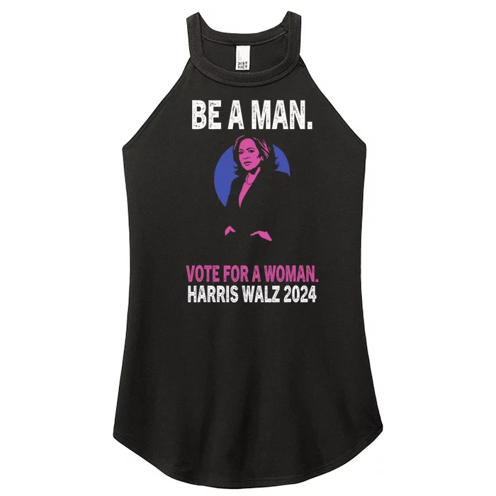 Be A Man Vote For A Woman Harris 2024 Kamala Harris Women’s Perfect Tri Rocker Tank