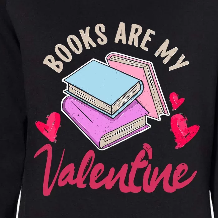 Books Are My Valentine Librarian Book Valentines Day Wo Womens California Wash Sweatshirt