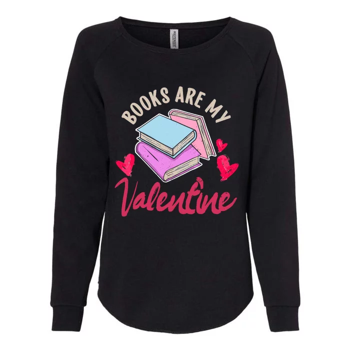 Books Are My Valentine Librarian Book Valentines Day Wo Womens California Wash Sweatshirt