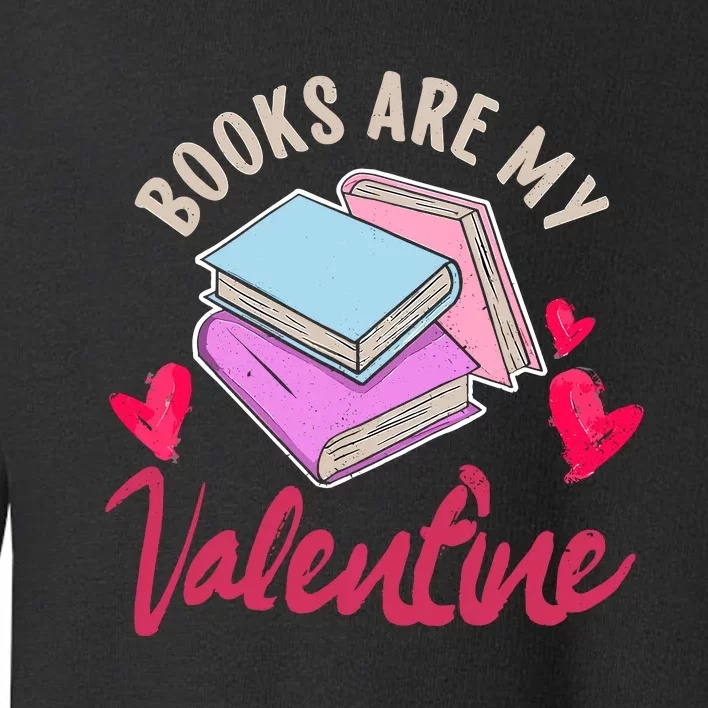 Books Are My Valentine Librarian Book Valentines Day Wo Toddler Sweatshirt