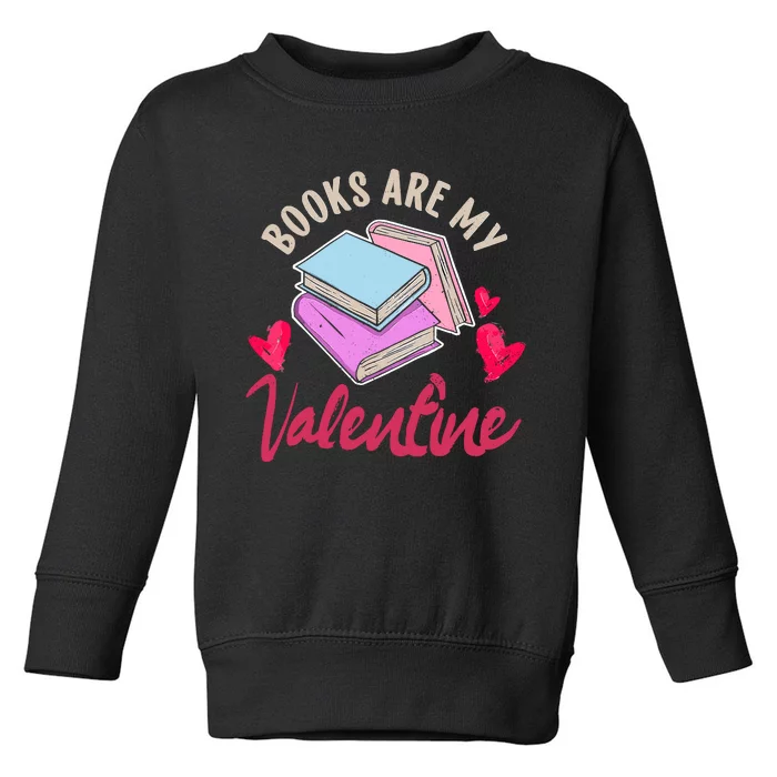 Books Are My Valentine Librarian Book Valentines Day Wo Toddler Sweatshirt