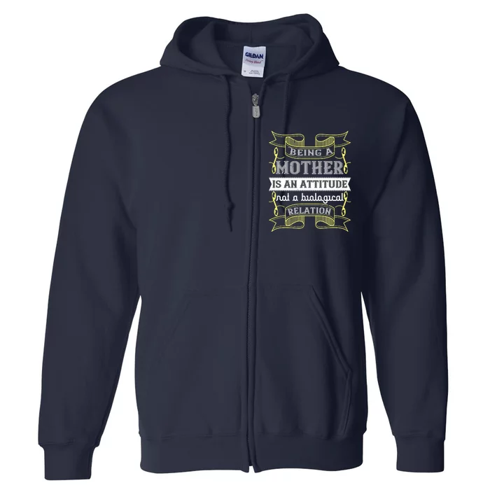 Being A Mother Is An Attitude Not A Biological Relation Funny Mother's Day Full Zip Hoodie