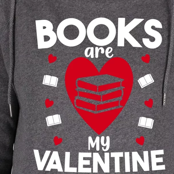 Books Are My Valentine Funny Valentine's Day Librarian Book Funny Gift Womens Funnel Neck Pullover Hood