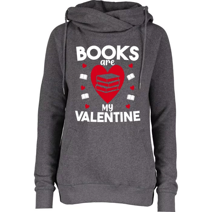 Books Are My Valentine Funny Valentine's Day Librarian Book Funny Gift Womens Funnel Neck Pullover Hood