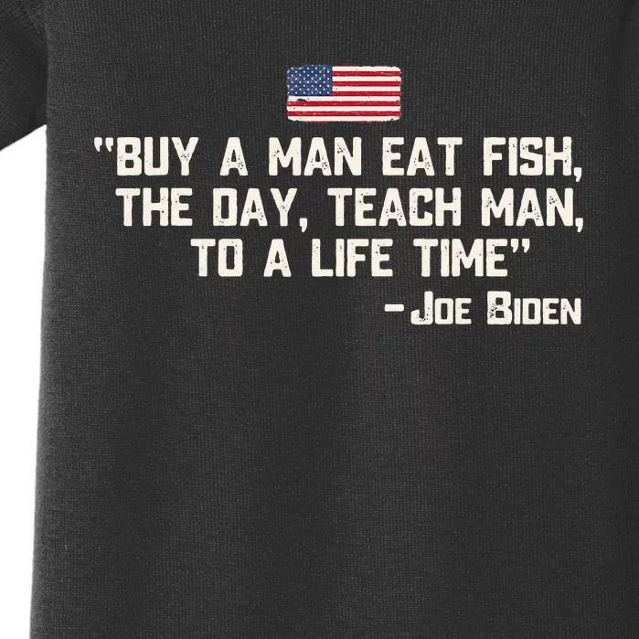 Buy a man eat fish the day teach man Joe Biden Quote Baby Bodysuit