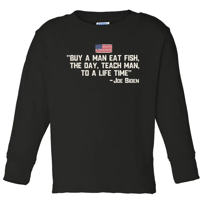 Buy a man eat fish the day teach man Joe Biden Quote Toddler Long Sleeve Shirt