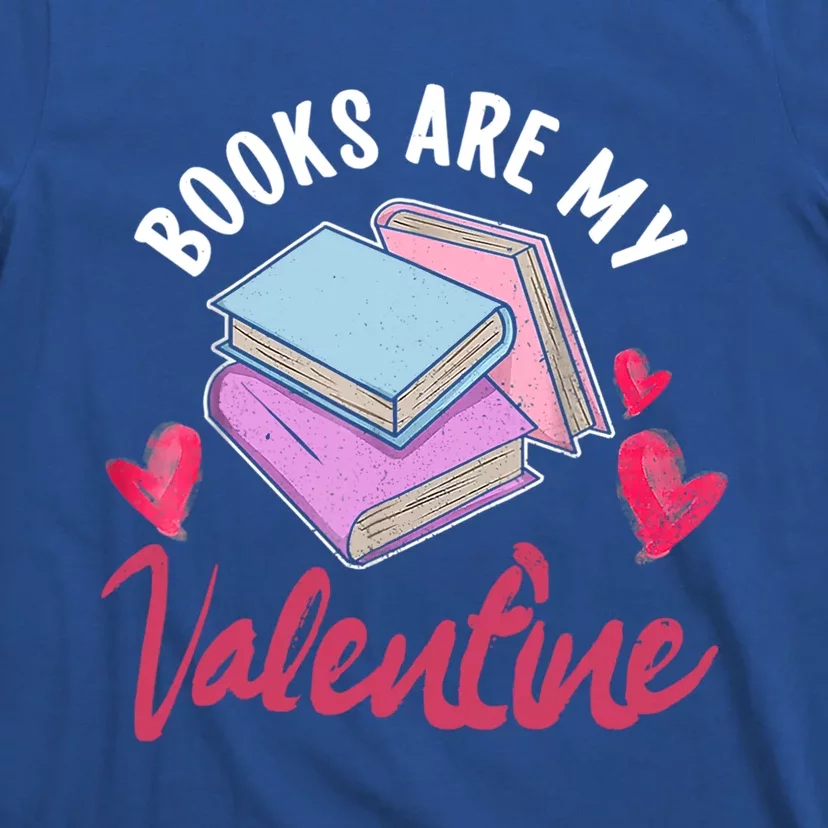 Books Are My Valentine Librarian Book Valentines Day Gift T-Shirt