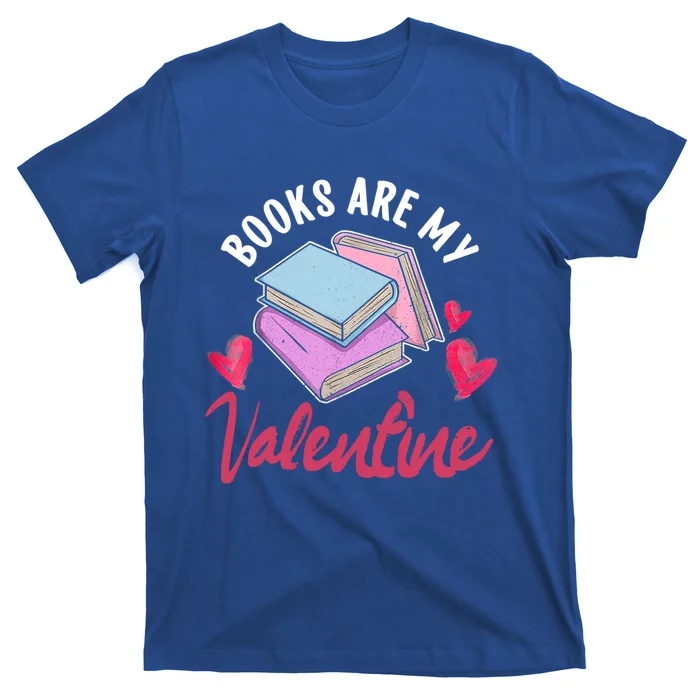 Books Are My Valentine Librarian Book Valentines Day Gift T-Shirt