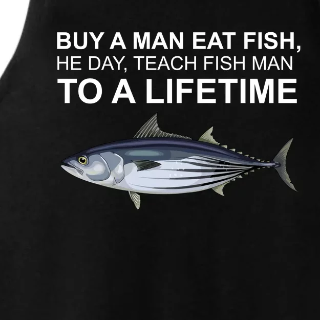 Buy A Man Eat Fish He Day Teach Fish Man To A Lifetime Funny Meme Ladies Tri-Blend Wicking Tank