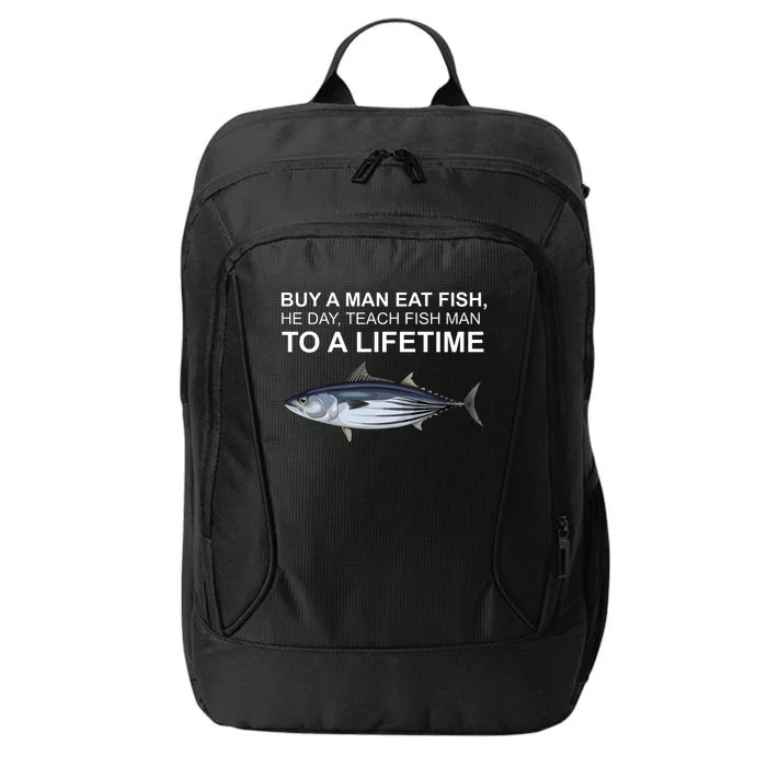 Buy A Man Eat Fish He Day Teach Fish Man To A Lifetime Funny Meme City Backpack