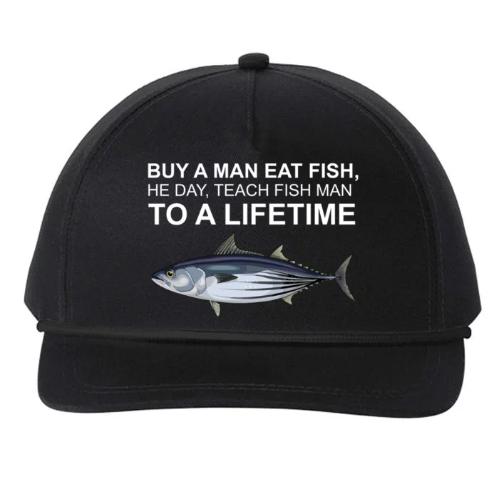 Buy A Man Eat Fish He Day Teach Fish Man To A Lifetime Funny Meme Snapback Five-Panel Rope Hat