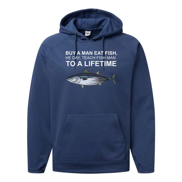 Buy A Man Eat Fish He Day Teach Fish Man To A Lifetime Funny Meme Performance Fleece Hoodie