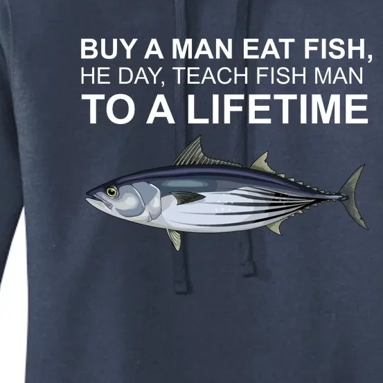 Buy A Man Eat Fish He Day Teach Fish Man To A Lifetime Funny Meme Women's Pullover Hoodie