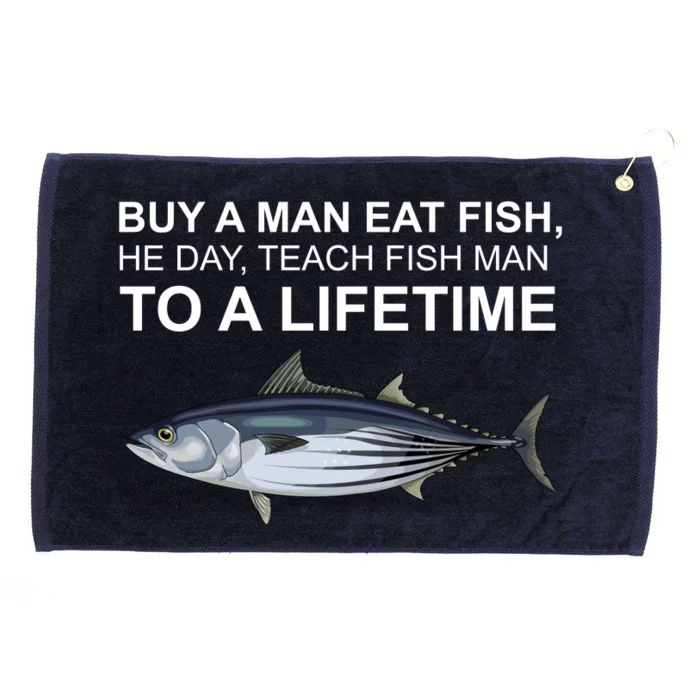 Buy A Man Eat Fish He Day Teach Fish Man To A Lifetime Funny Meme Grommeted Golf Towel