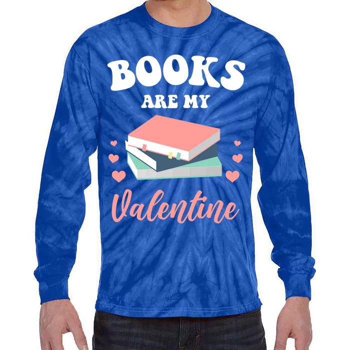 Books Are My Valentine Valentines Day Librarian Book Gift Tie-Dye Long Sleeve Shirt