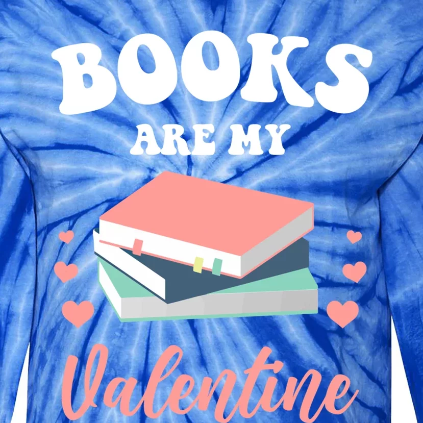 Books Are My Valentine Valentines Day Librarian Book Gift Tie-Dye Long Sleeve Shirt