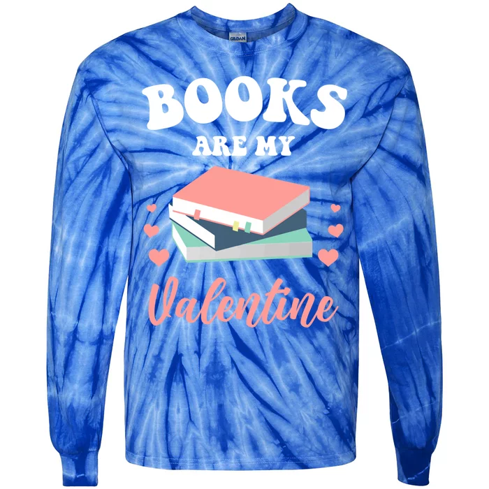 Books Are My Valentine Valentines Day Librarian Book Gift Tie-Dye Long Sleeve Shirt