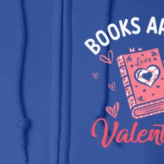 Books Are My Valentine Valentines Day Librarian Book Meaningful Gift Full Zip Hoodie