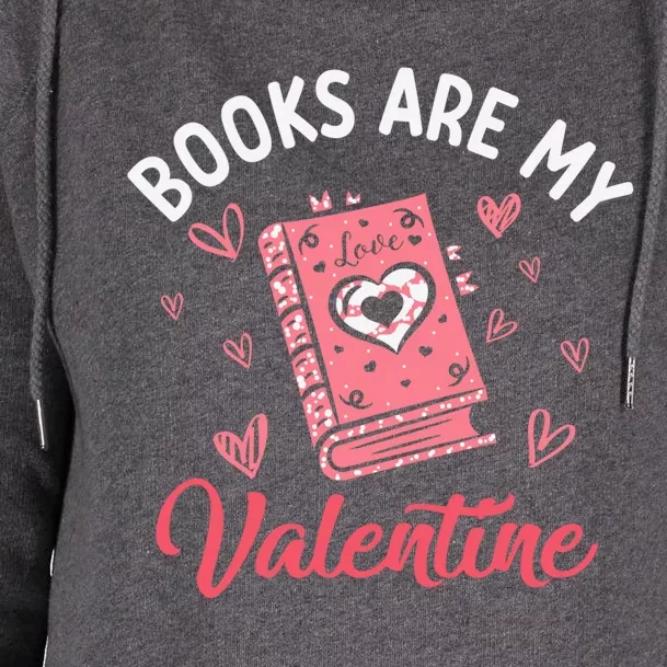 Books Are My Valentine Valentines Day Librarian Book Meaningful Gift Womens Funnel Neck Pullover Hood