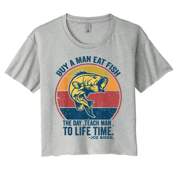 Buy A Man Eat Fish The Day Teach Man To Life Time Joe Biden Women's Crop Top Tee