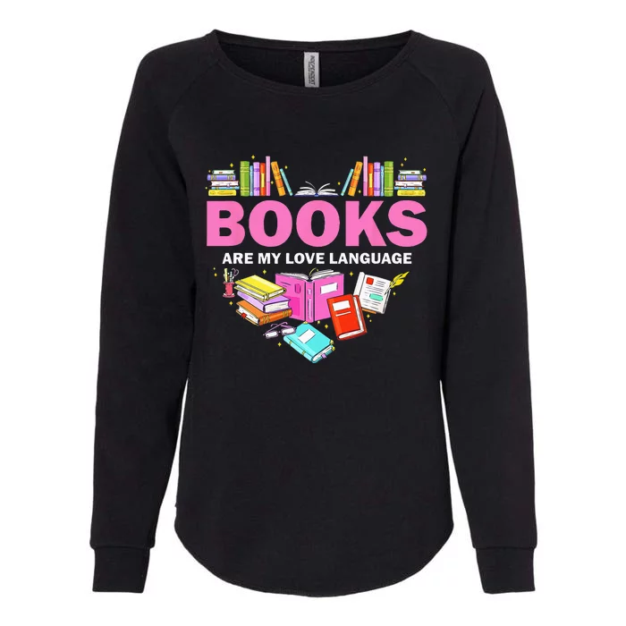 Books Are My Love Language Reading Lover Librarian Valentine Womens California Wash Sweatshirt