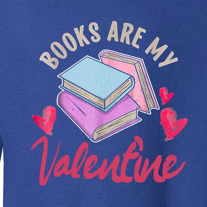 Books Are My Valentine Librarian Book Valentines Day Gift Toddler Sweatshirt