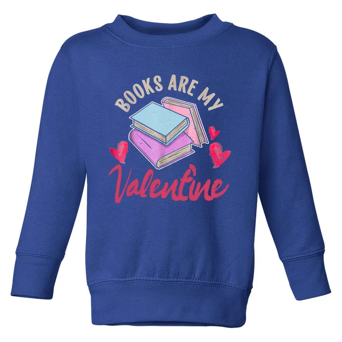 Books Are My Valentine Librarian Book Valentines Day Gift Toddler Sweatshirt