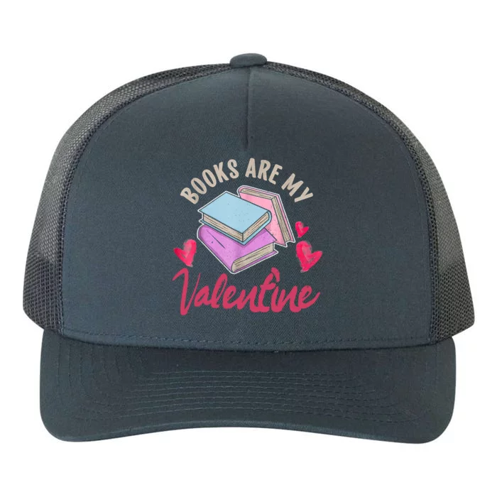 Books Are My Valentine Librarian Book Valentines Day Gift Yupoong Adult 5-Panel Trucker Hat