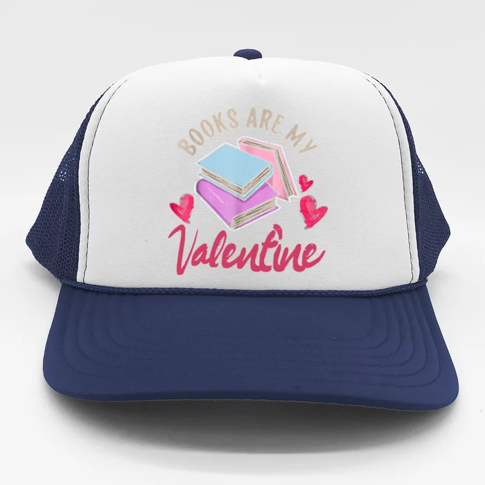 Books Are My Valentine Librarian Book Valentines Day Gift Trucker Hat