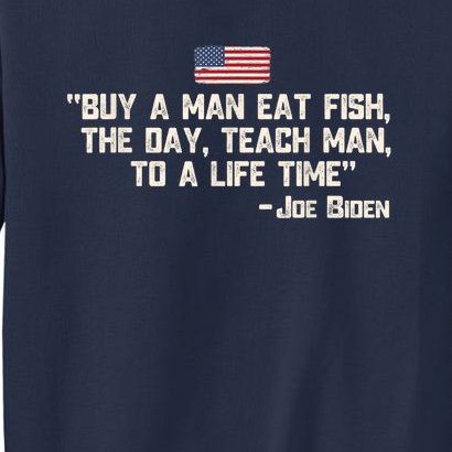 Buy A Man Eat Fish The Day Teach Man Joe Biden Quote Sweatshirt