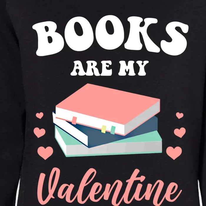 Books Are My Valentine Valentines Day Librarian Book Gift Womens California Wash Sweatshirt