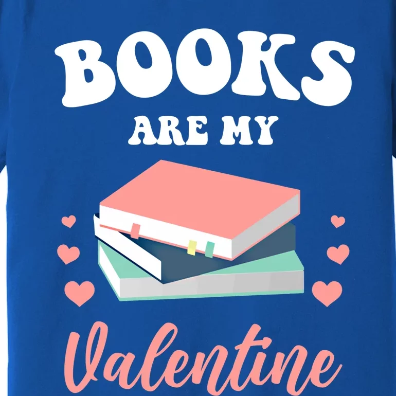 Books Are My Valentine Valentines Day Librarian Book Gift Premium T-Shirt