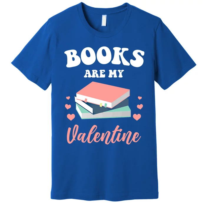 Books Are My Valentine Valentines Day Librarian Book Gift Premium T-Shirt