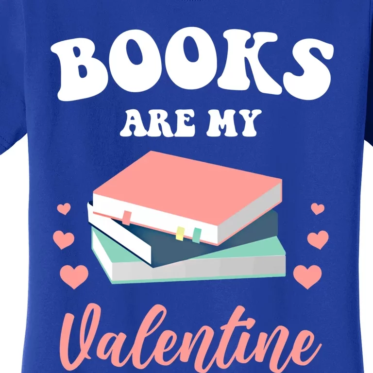 Books Are My Valentine Valentines Day Librarian Book Gift Women's T-Shirt