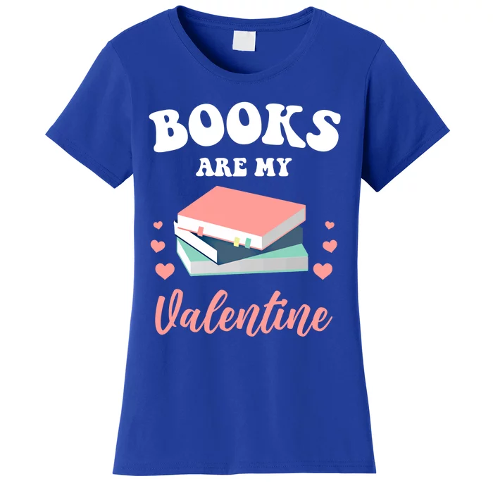 Books Are My Valentine Valentines Day Librarian Book Gift Women's T-Shirt