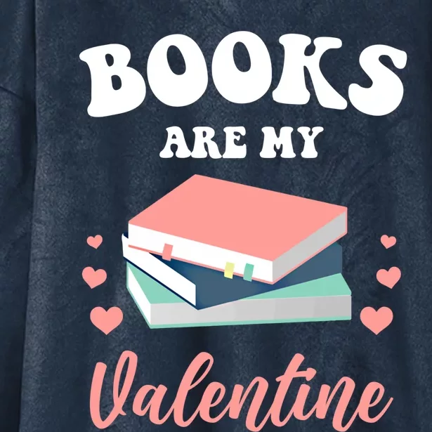 Books Are My Valentine Valentines Day Librarian Book Gift Hooded Wearable Blanket