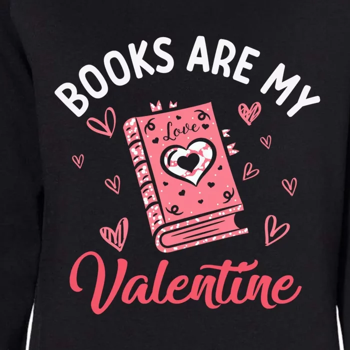 Books Are My Valentine Valentines Day Librarian Book Gift Womens California Wash Sweatshirt