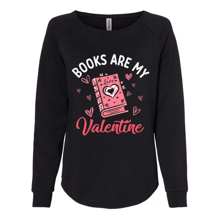 Books Are My Valentine Valentines Day Librarian Book Gift Womens California Wash Sweatshirt