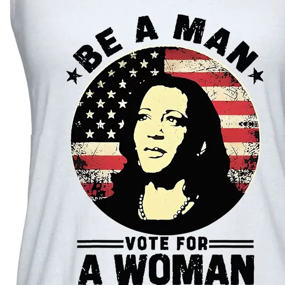 Be A Man Vote For A Woman Vote Harris 2024 Ladies Essential Flowy Tank