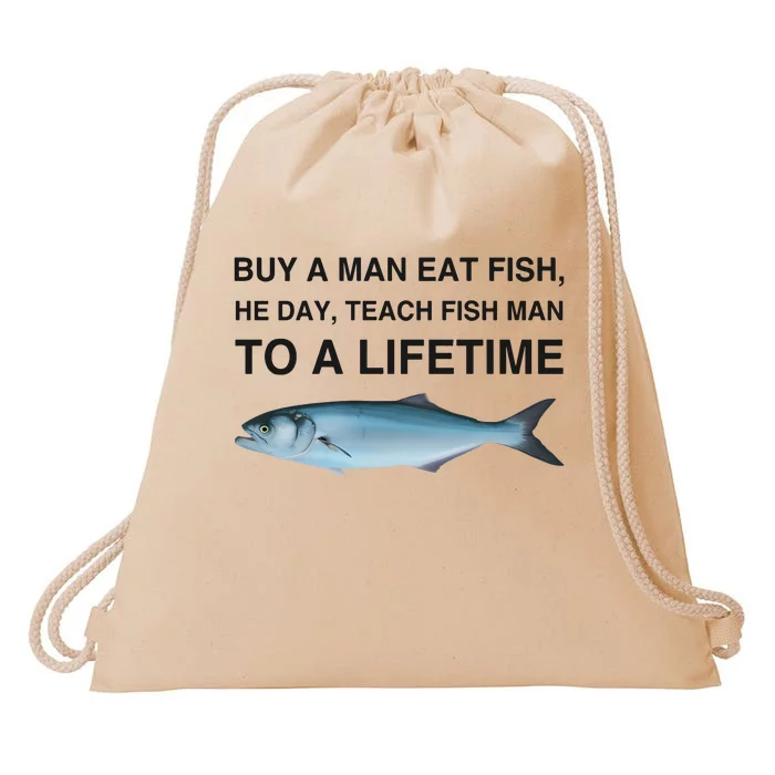 Buy A Man Eat Fish He Day Teach Fish Man To A Lifetime Drawstring Bag