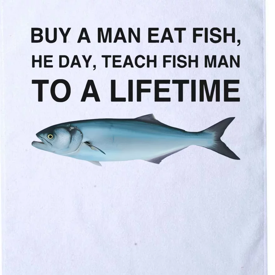 Buy A Man Eat Fish He Day Teach Fish Man To A Lifetime Platinum Collection Golf Towel