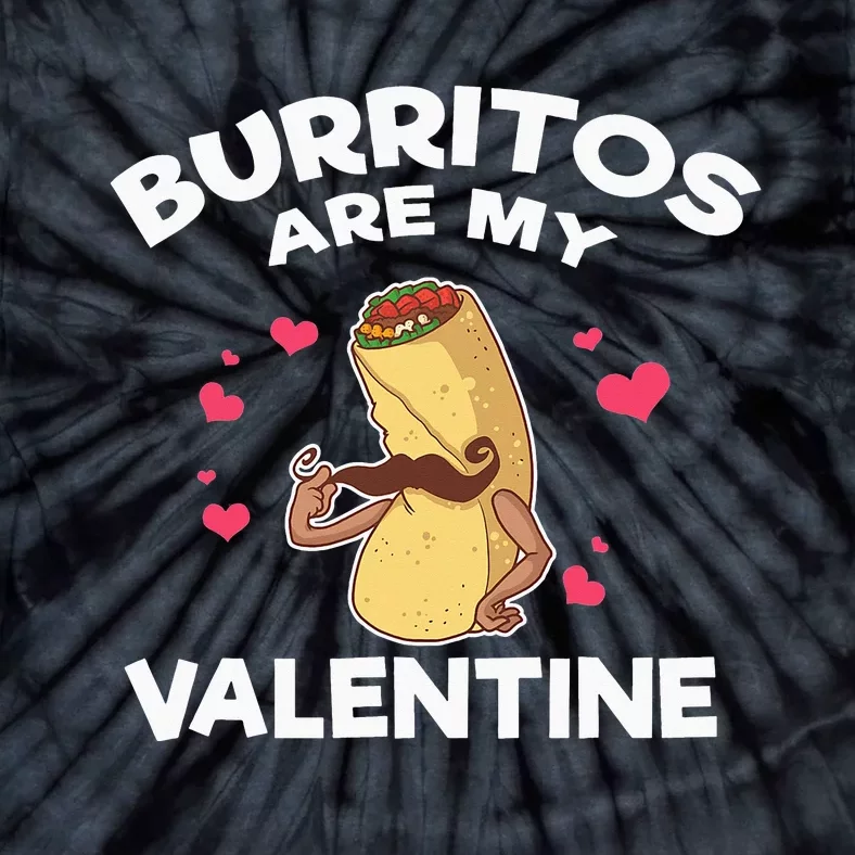 Burritos Are My Valentine Mexican Taco Mustache Food Tie-Dye T-Shirt