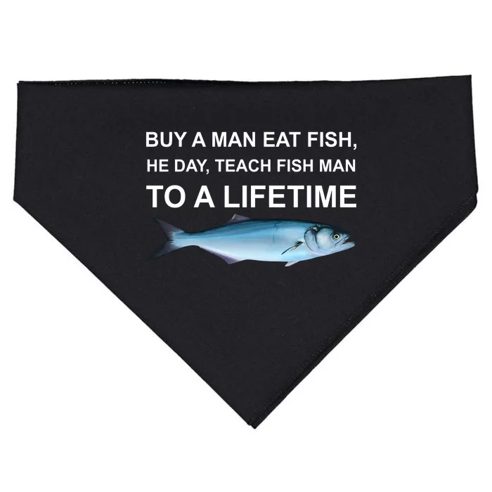 Buy A Man Eat Fish He Day Teach Fish Man To A Lifetime Funny Meme USA-Made Doggie Bandana