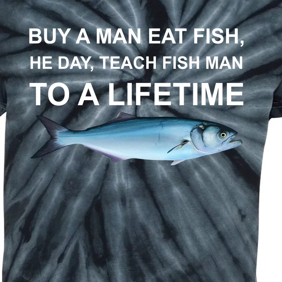 Buy A Man Eat Fish He Day Teach Fish Man To A Lifetime Funny Meme Kids Tie-Dye T-Shirt